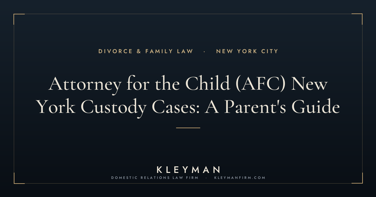 attorney for the child (AFC) new york custody — Kleyman Law Firm