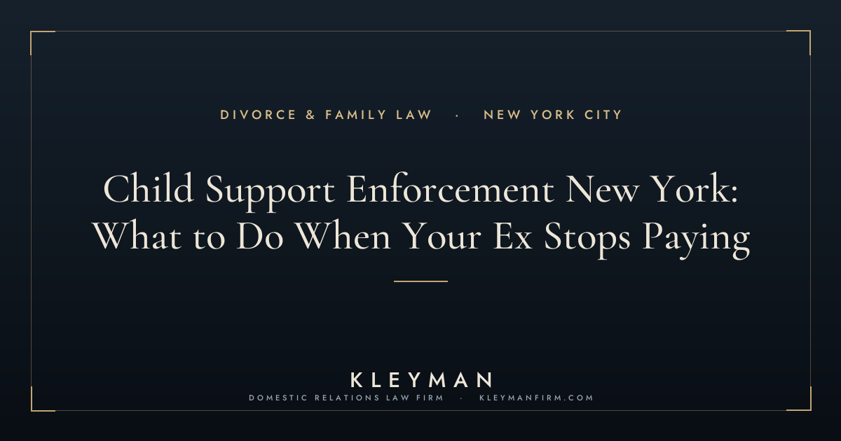 child support enforcement new york — Kleyman Law Firm