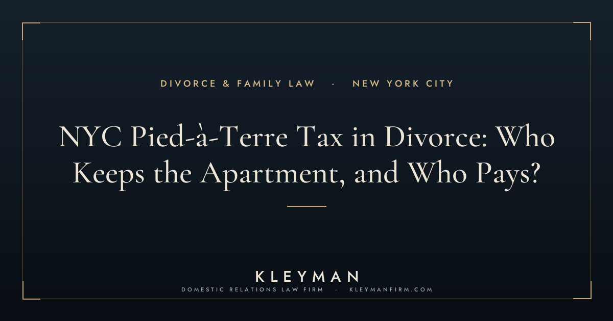 pied-à-terre tax divorce — Kleyman Law Firm